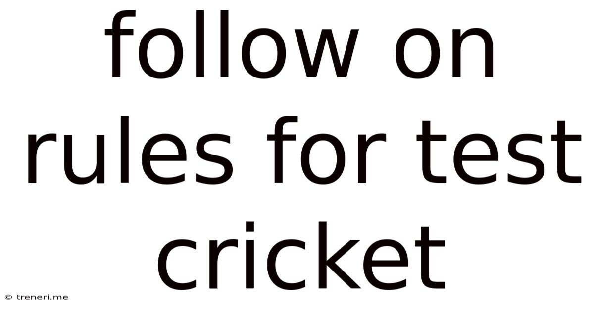Follow On Rules For Test Cricket