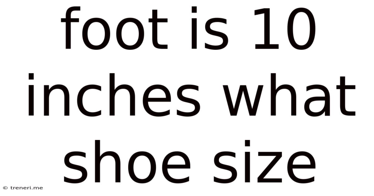 Foot Is 10 Inches What Shoe Size