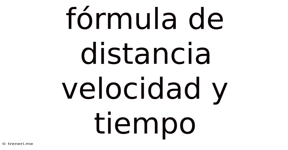 Fórmula De Distancia Velocidad Y Tiempo