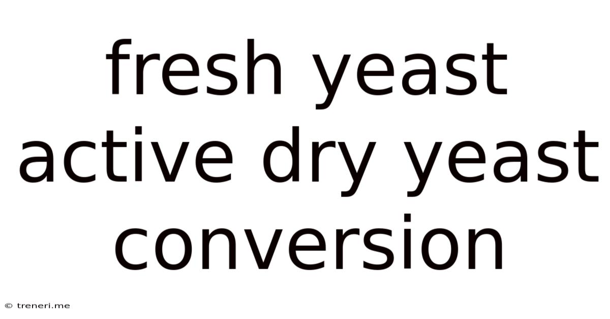 Fresh Yeast Active Dry Yeast Conversion