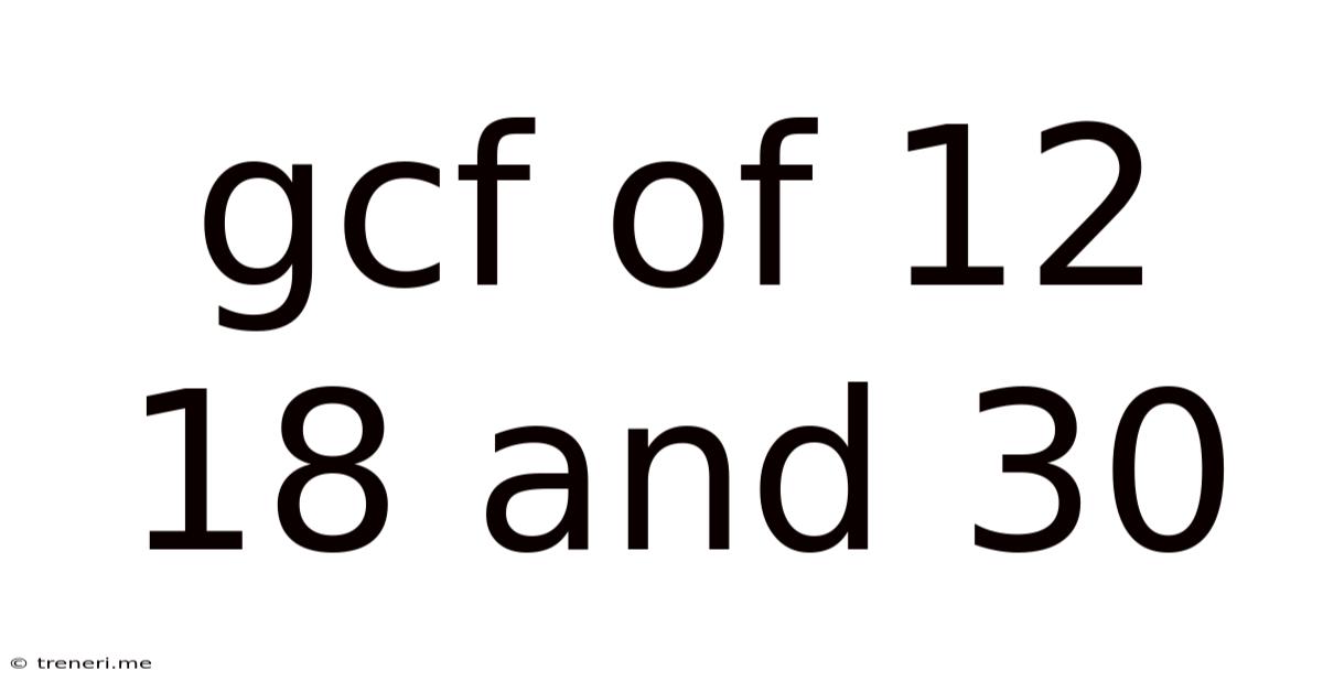 Gcf Of 12 18 And 30