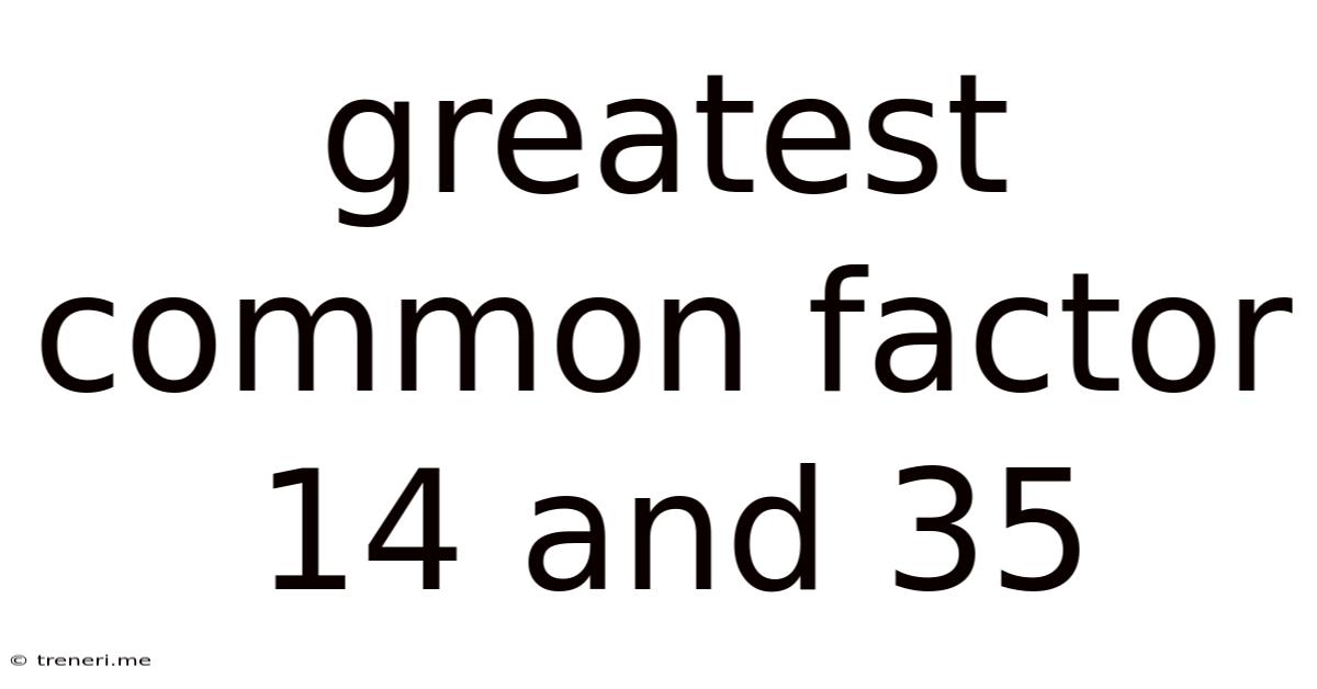 Greatest Common Factor 14 And 35