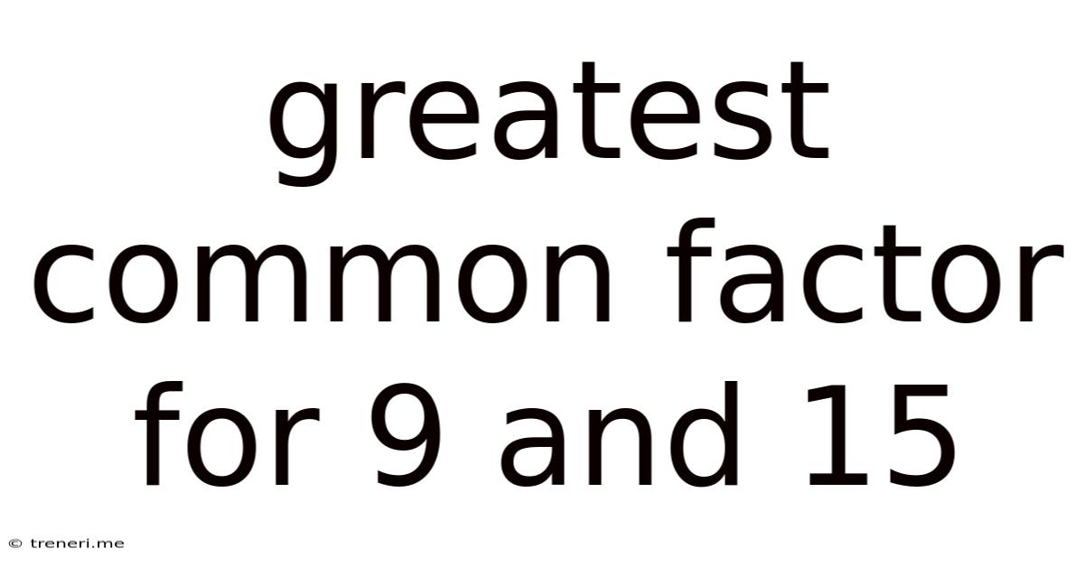 Greatest Common Factor For 9 And 15