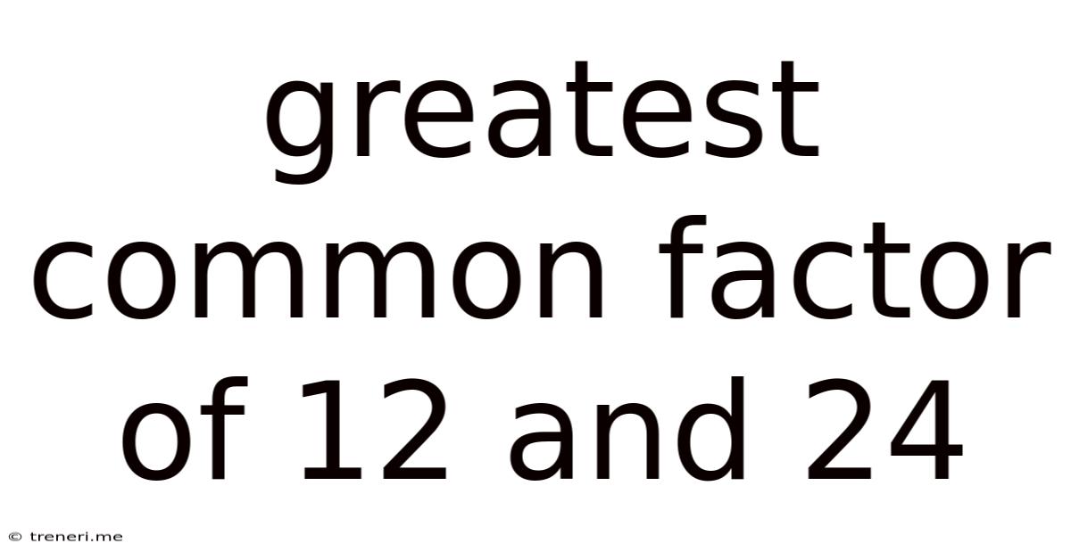 Greatest Common Factor Of 12 And 24