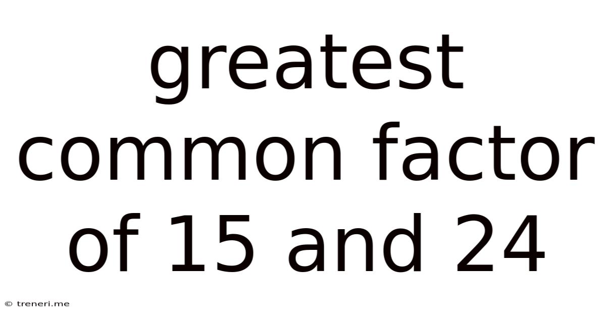 Greatest Common Factor Of 15 And 24