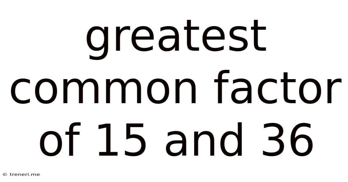 Greatest Common Factor Of 15 And 36