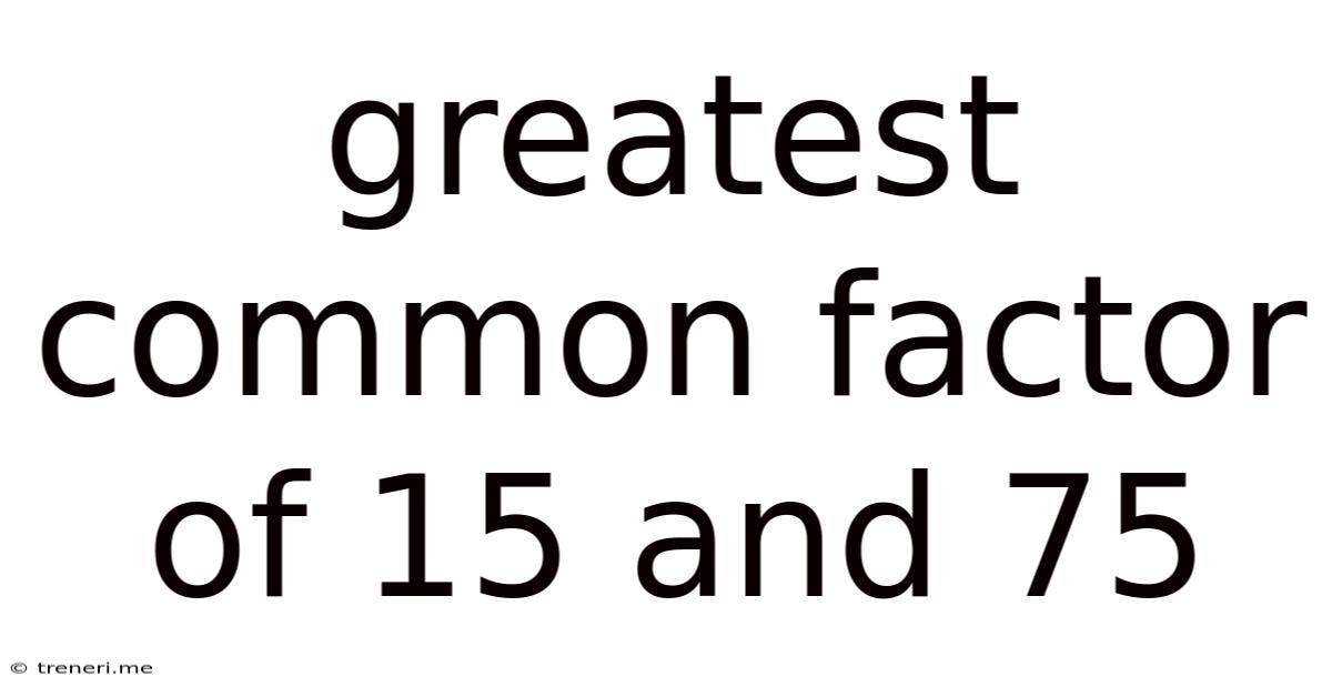Greatest Common Factor Of 15 And 75