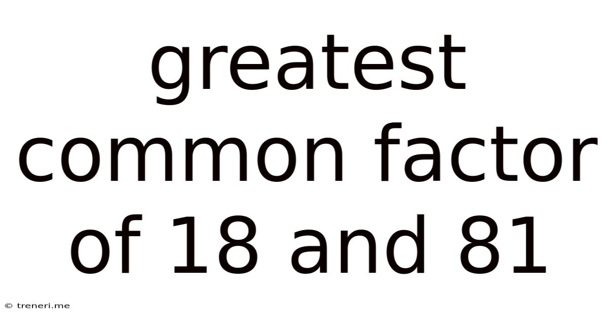 Greatest Common Factor Of 18 And 81