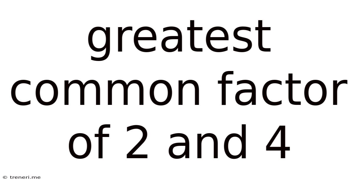 Greatest Common Factor Of 2 And 4