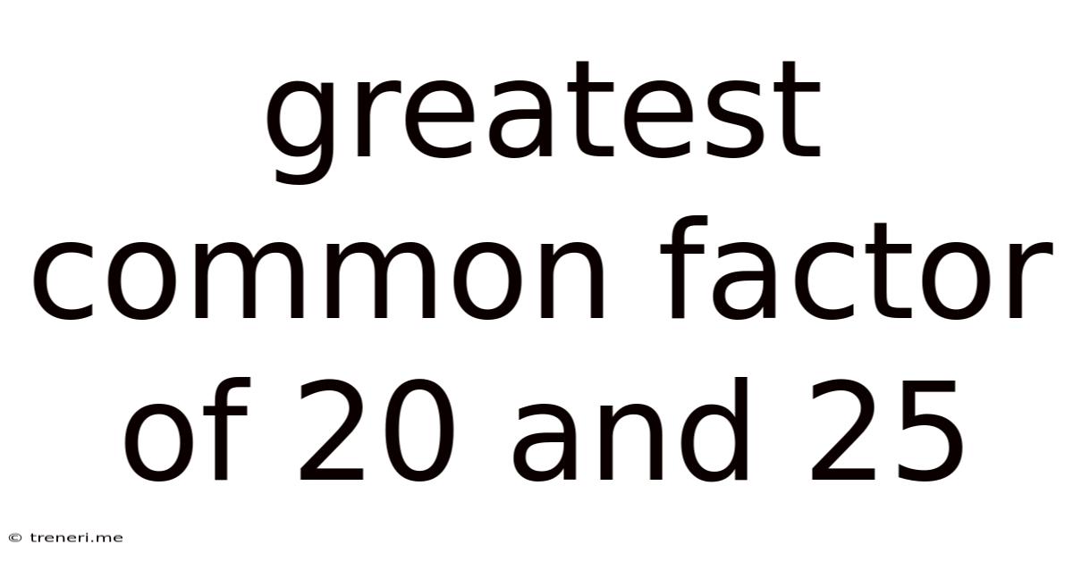 Greatest Common Factor Of 20 And 25