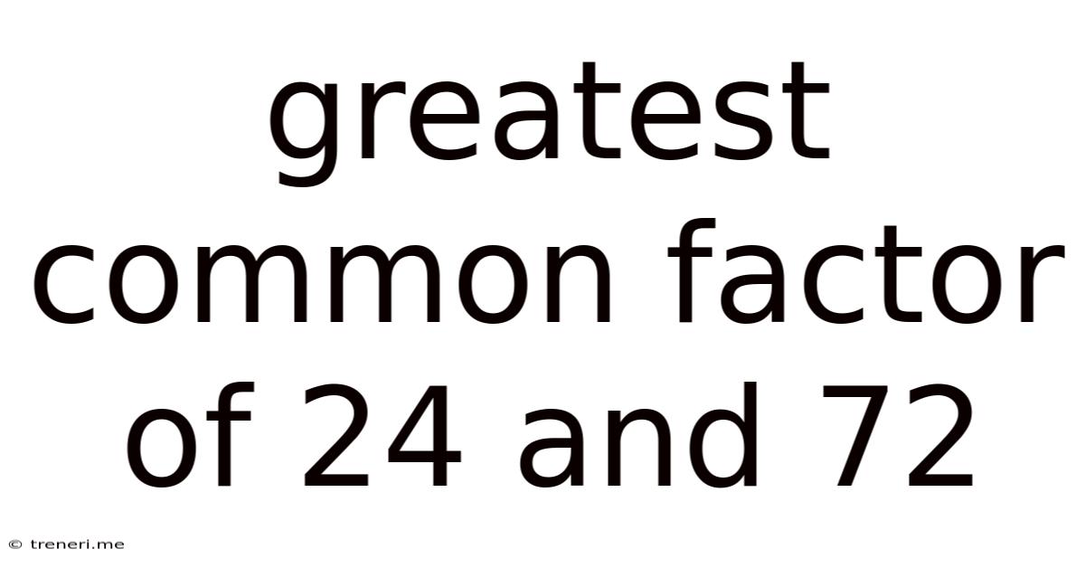 Greatest Common Factor Of 24 And 72