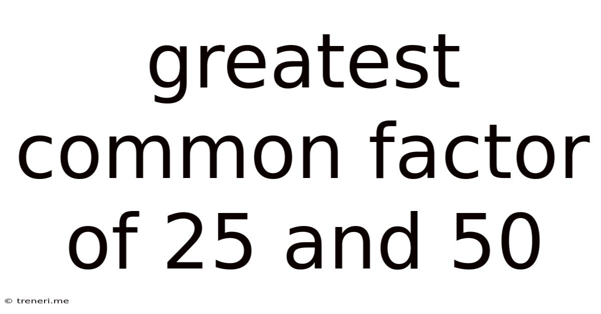 Greatest Common Factor Of 25 And 50