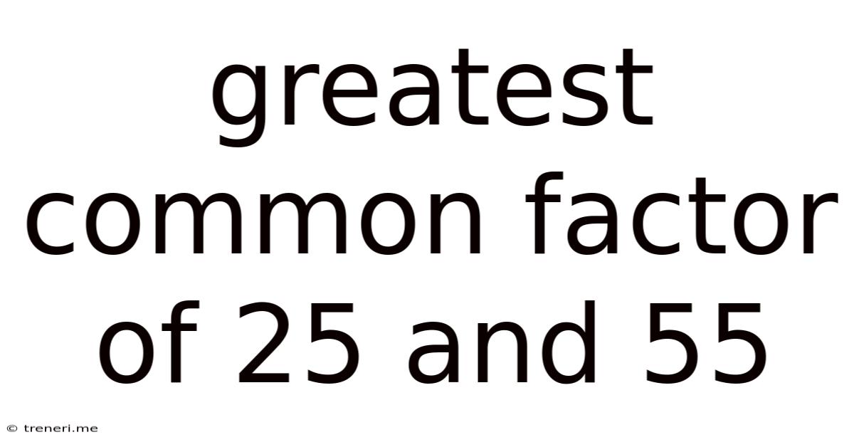 Greatest Common Factor Of 25 And 55