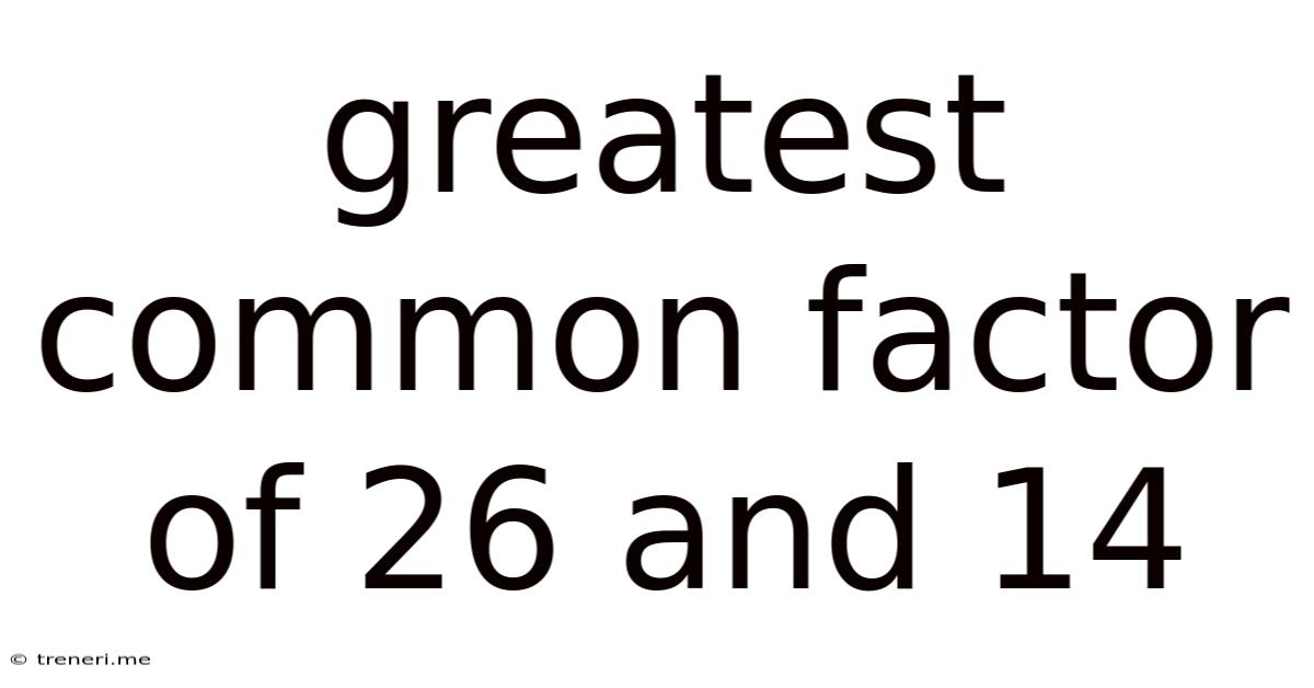 Greatest Common Factor Of 26 And 14