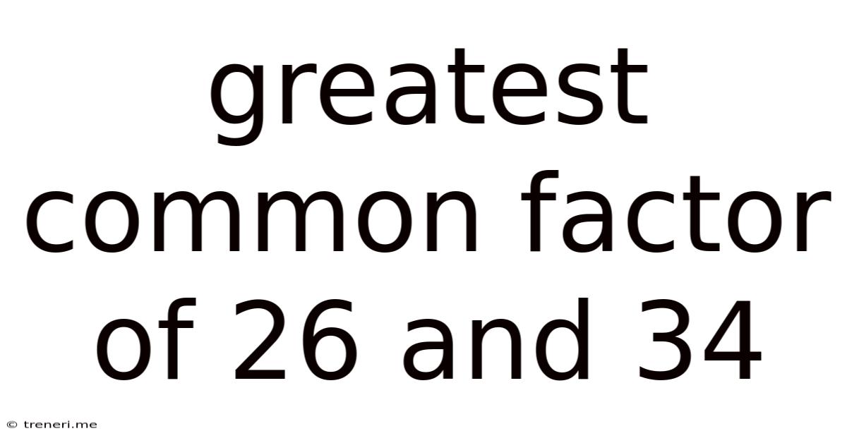 Greatest Common Factor Of 26 And 34