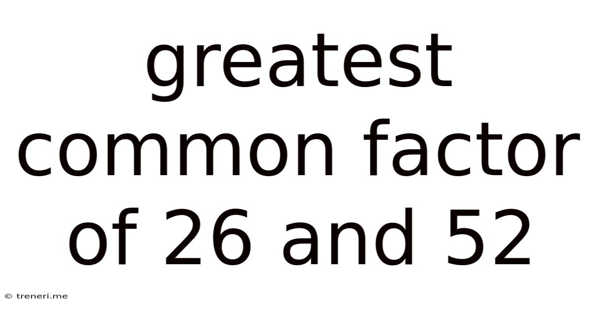 Greatest Common Factor Of 26 And 52