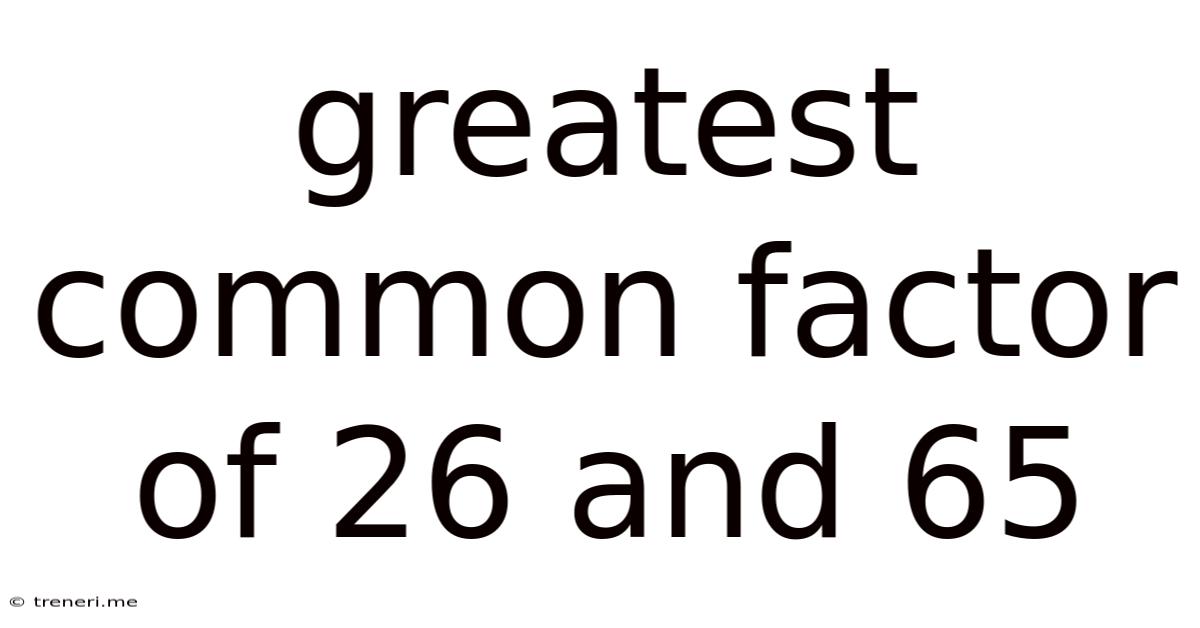 Greatest Common Factor Of 26 And 65