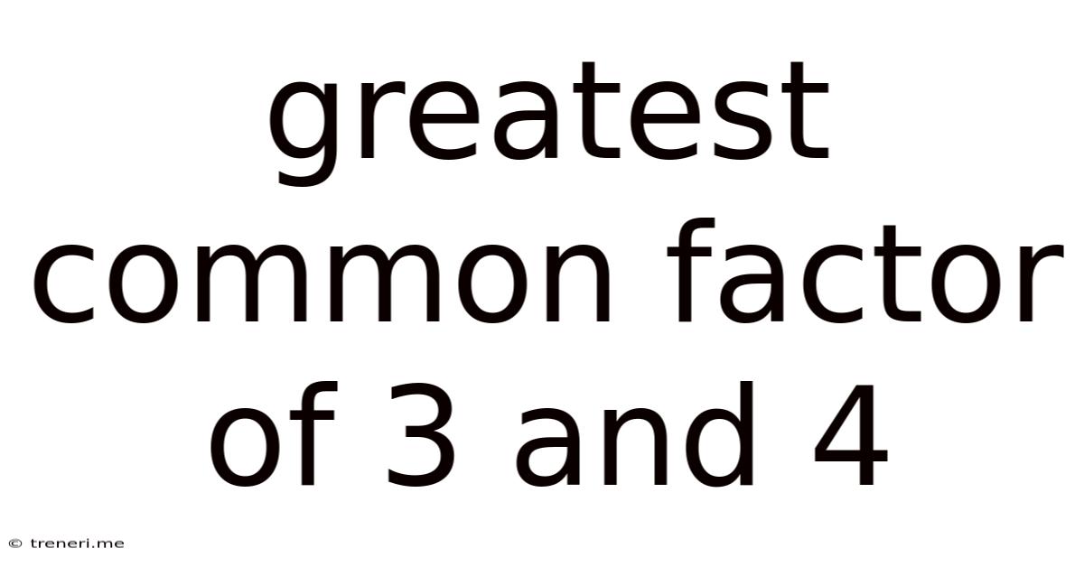 Greatest Common Factor Of 3 And 4
