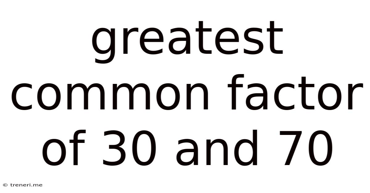 Greatest Common Factor Of 30 And 70