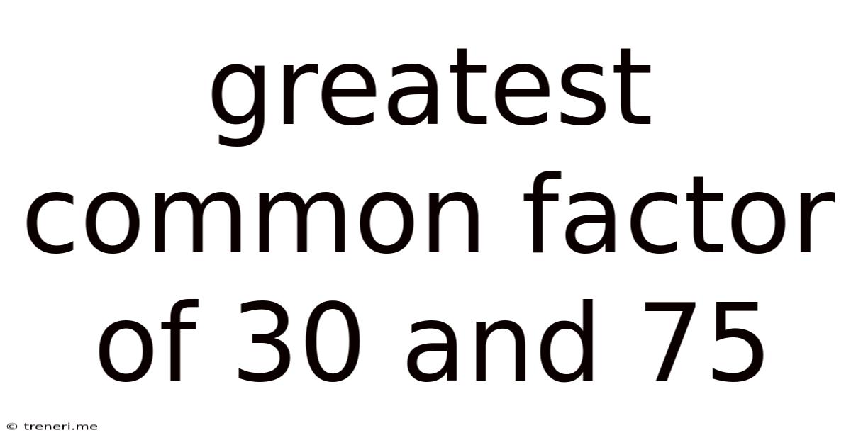Greatest Common Factor Of 30 And 75