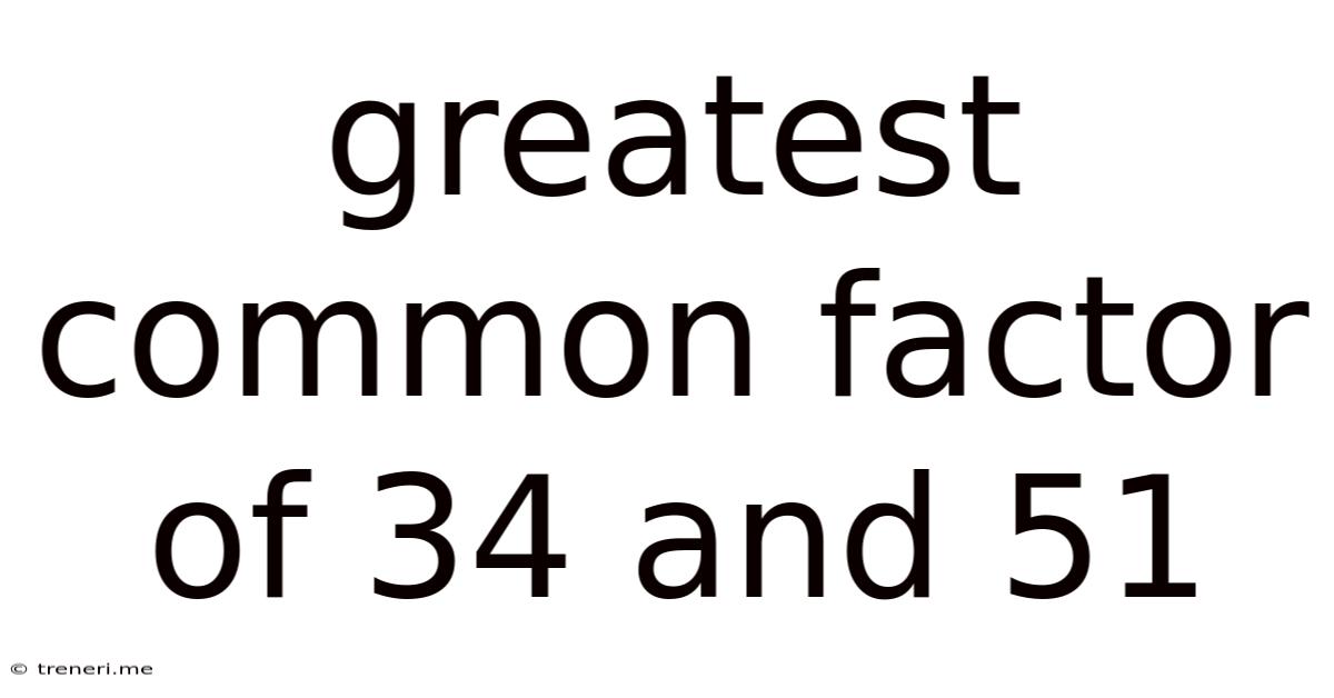 Greatest Common Factor Of 34 And 51