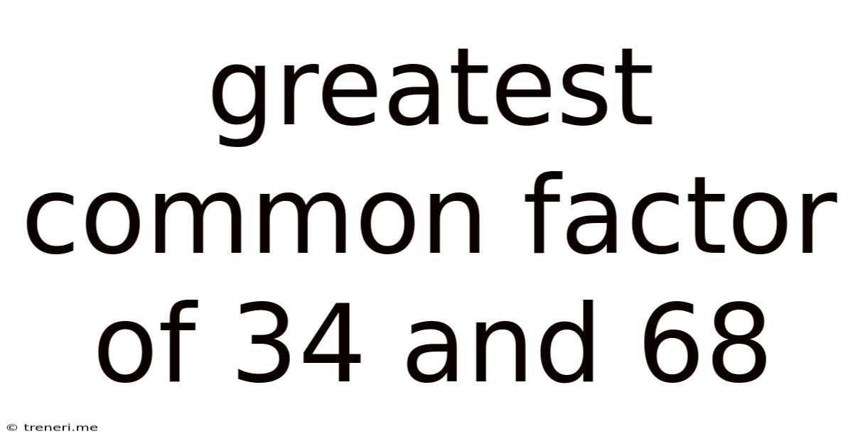 Greatest Common Factor Of 34 And 68