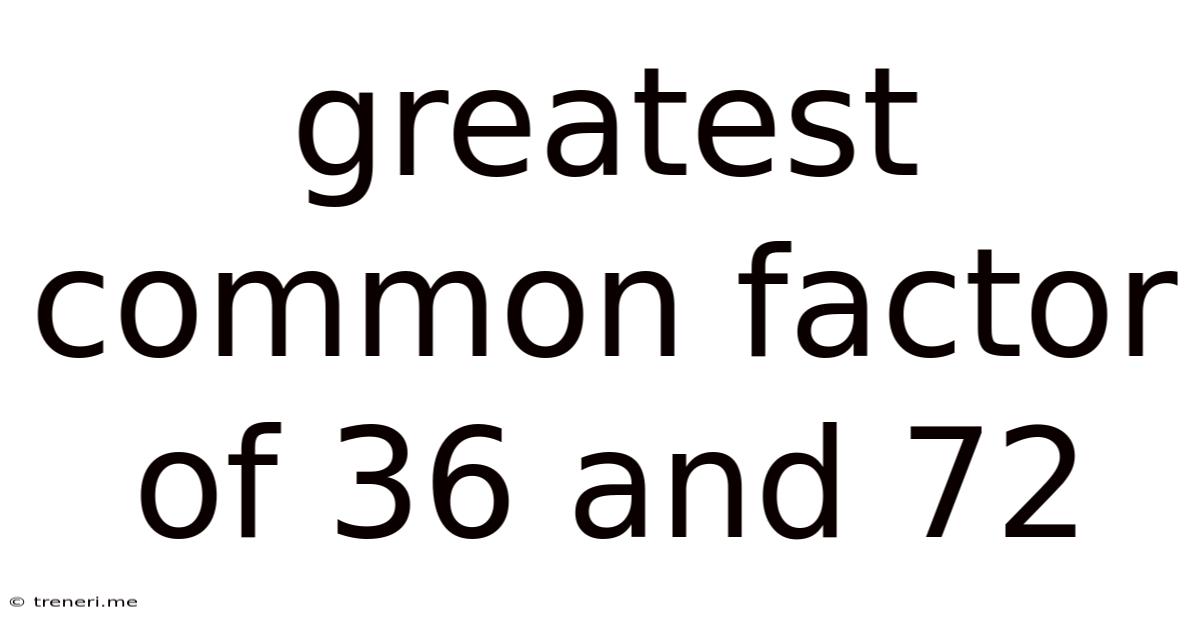 Greatest Common Factor Of 36 And 72