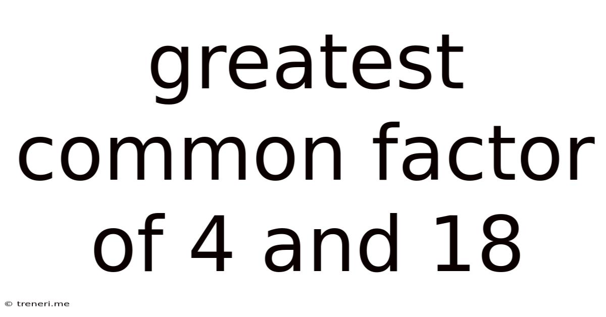 Greatest Common Factor Of 4 And 18