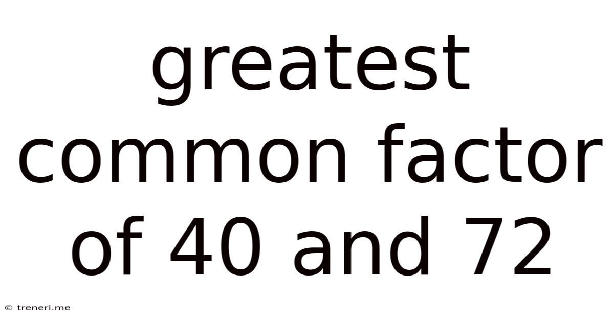 Greatest Common Factor Of 40 And 72