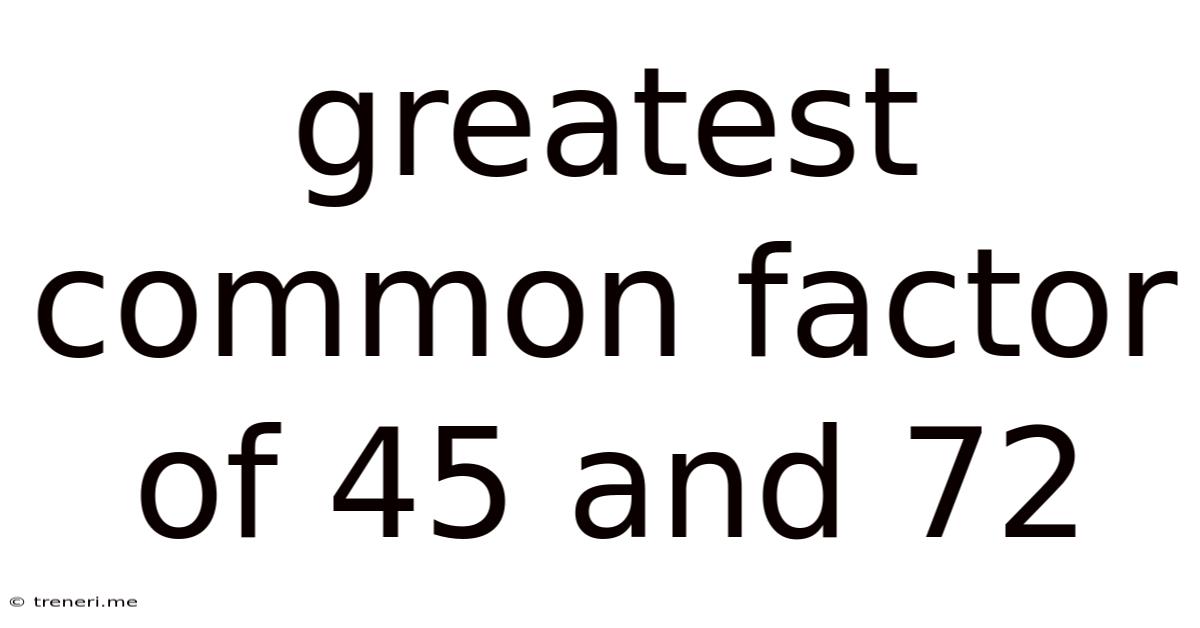 Greatest Common Factor Of 45 And 72