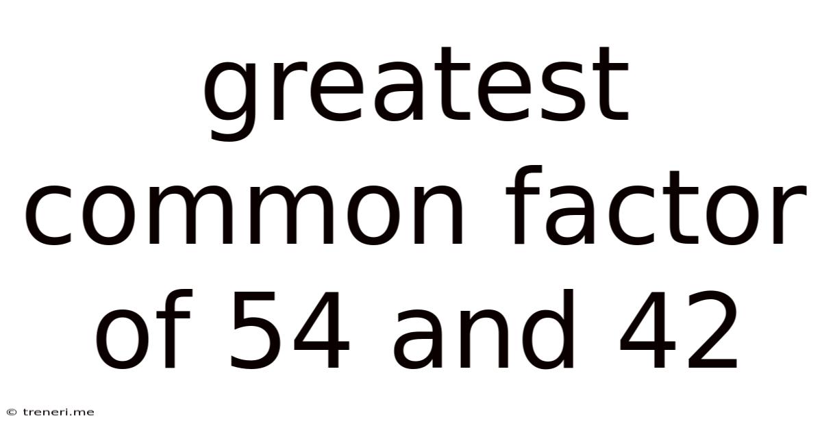 Greatest Common Factor Of 54 And 42