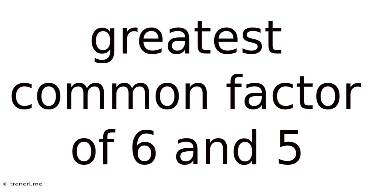 Greatest Common Factor Of 6 And 5