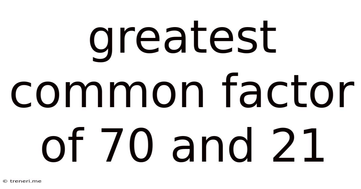 Greatest Common Factor Of 70 And 21