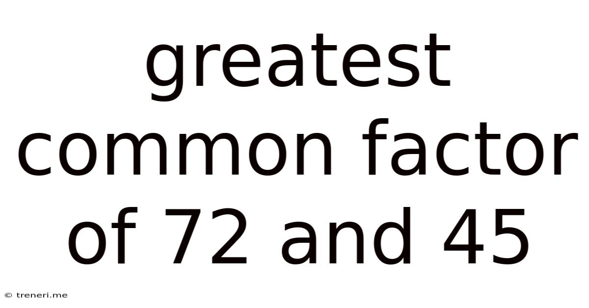 Greatest Common Factor Of 72 And 45