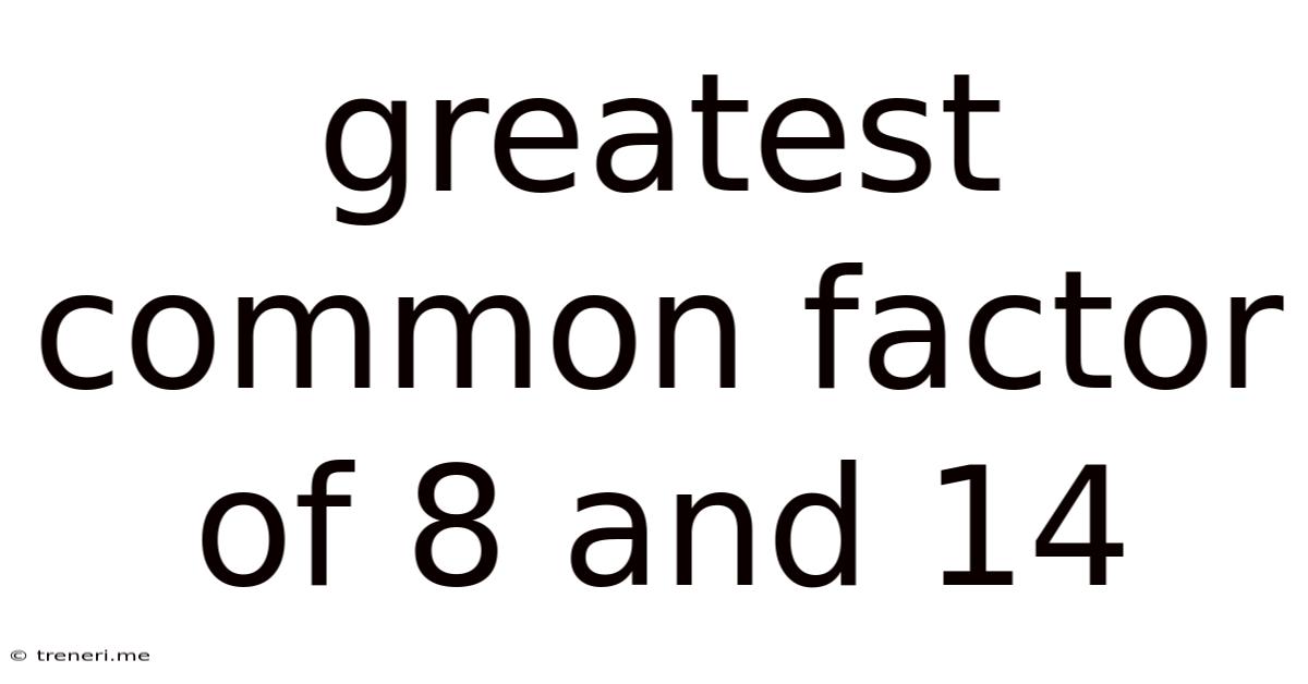 Greatest Common Factor Of 8 And 14