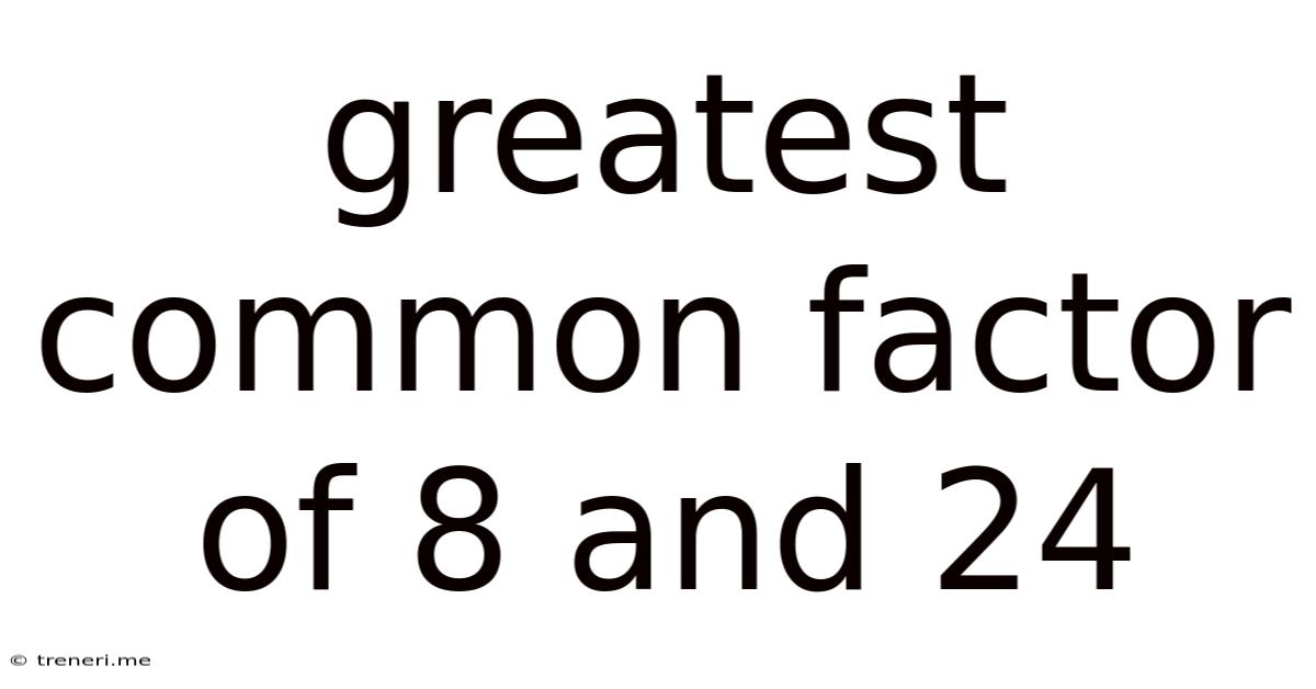 Greatest Common Factor Of 8 And 24