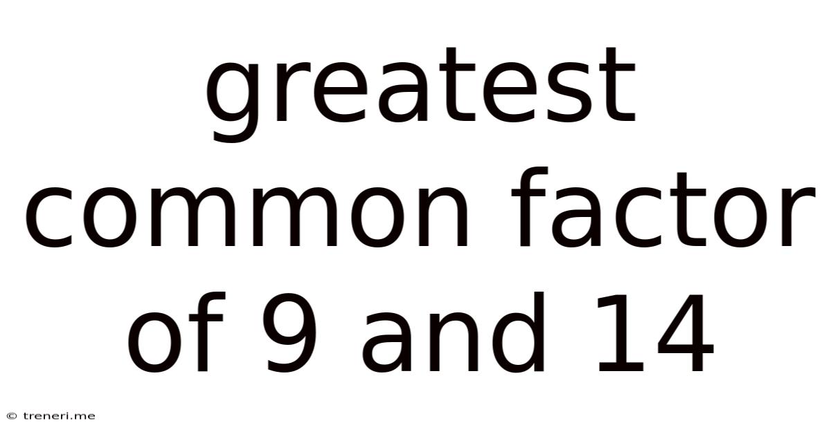 Greatest Common Factor Of 9 And 14