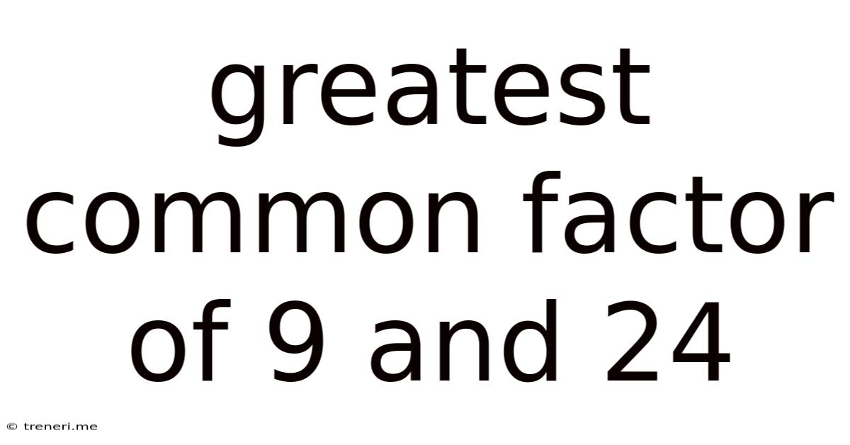 Greatest Common Factor Of 9 And 24