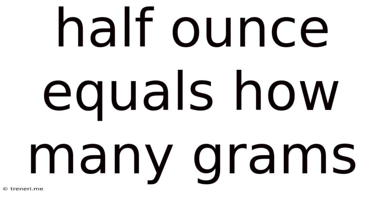 Half Ounce Equals How Many Grams