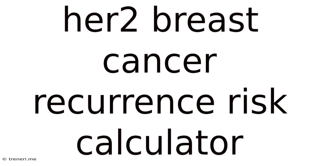 Her2 Breast Cancer Recurrence Risk Calculator