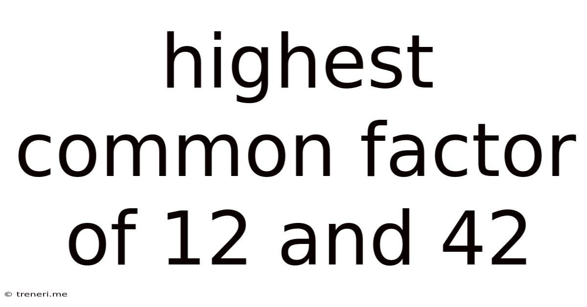 Highest Common Factor Of 12 And 42