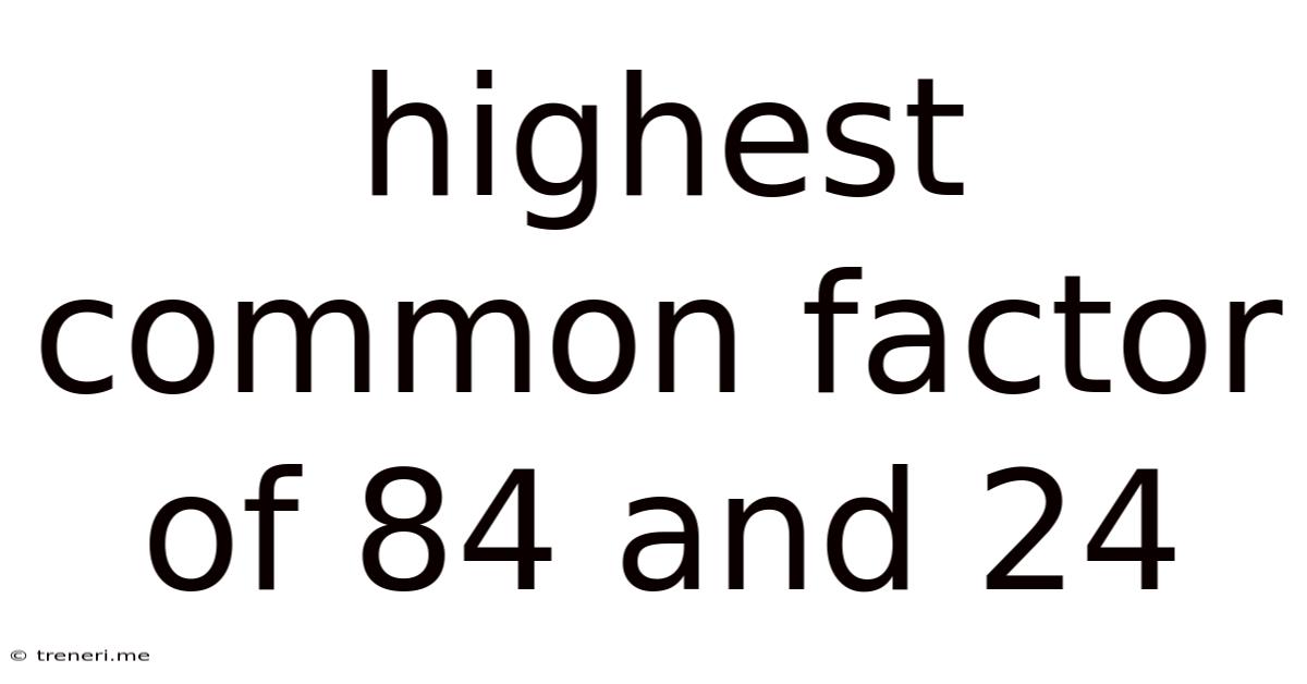 Highest Common Factor Of 84 And 24