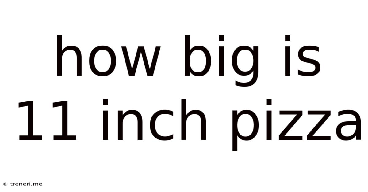 How Big Is 11 Inch Pizza