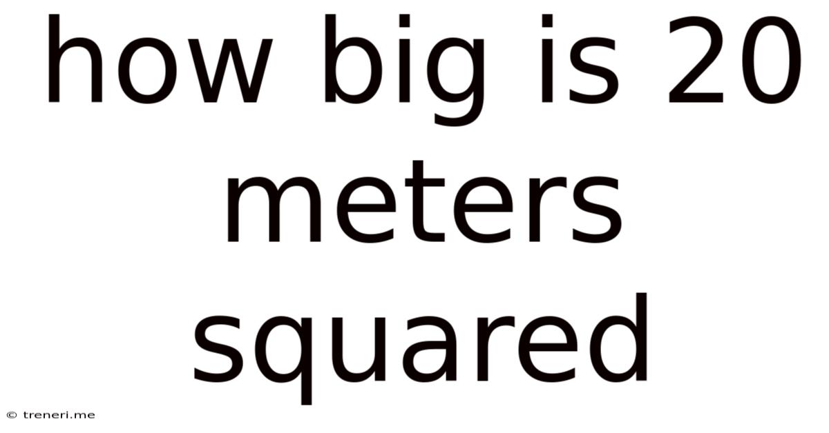 How Big Is 20 Meters Squared