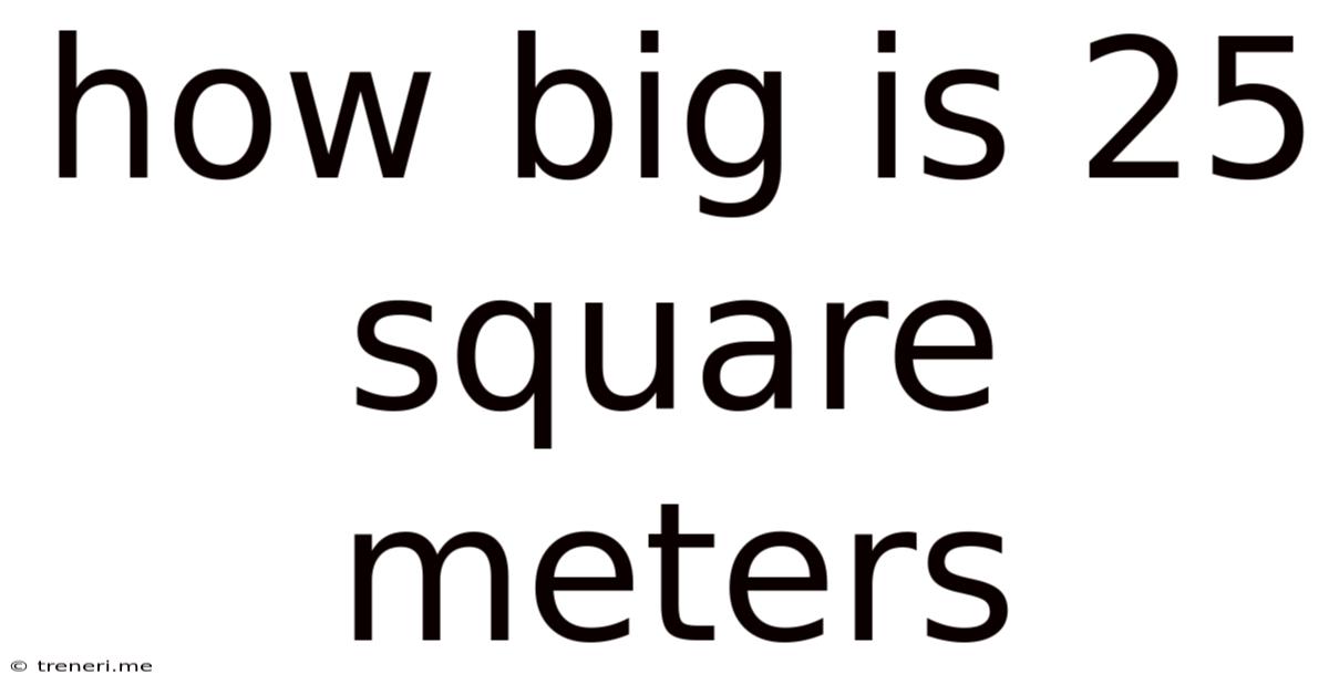 How Big Is 25 Square Meters