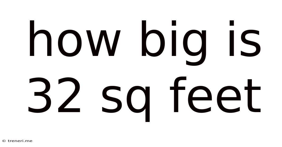 How Big Is 32 Sq Feet