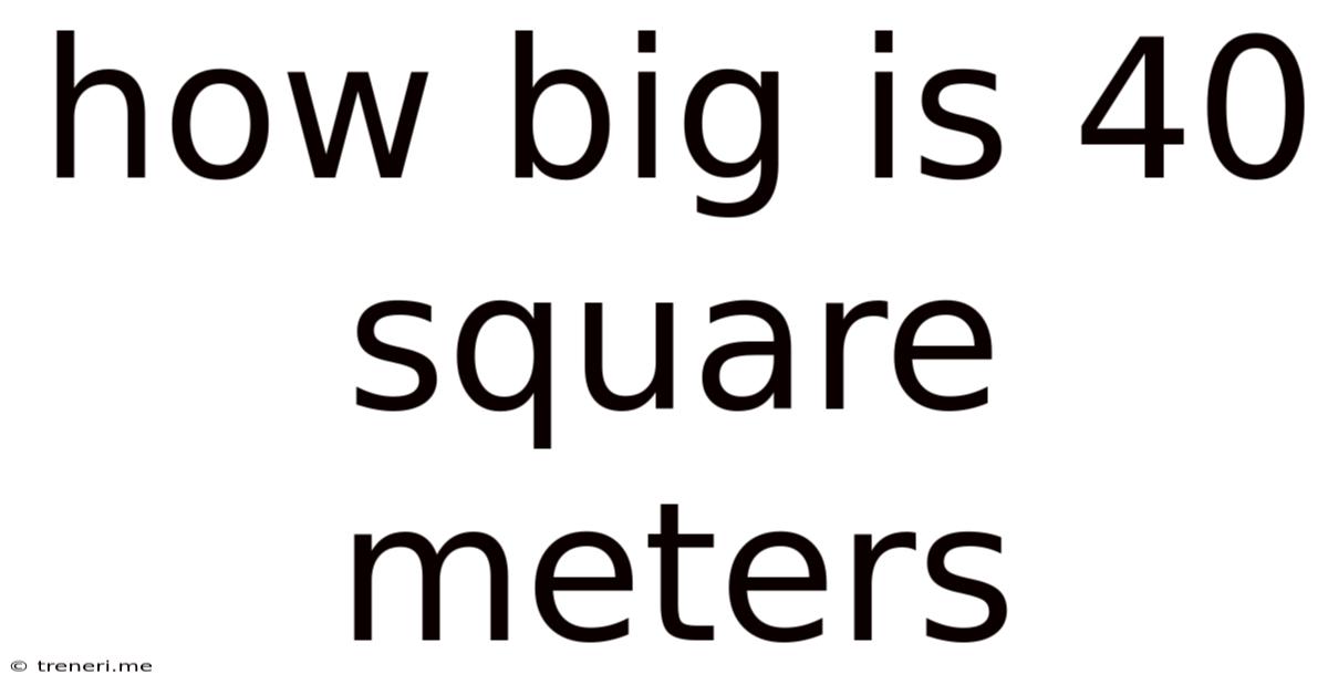 How Big Is 40 Square Meters