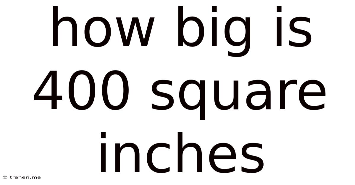 How Big Is 400 Square Inches