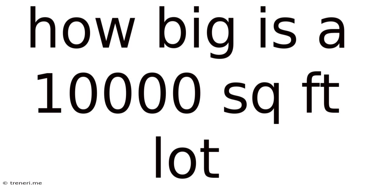 How Big Is A 10000 Sq Ft Lot