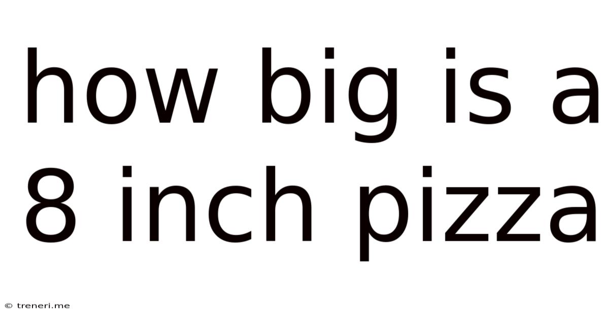 How Big Is A 8 Inch Pizza